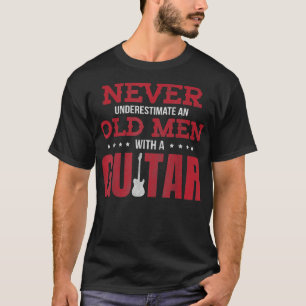 Unterschätzen Sie nie einen alten Mann mit Gitarre T-Shirt