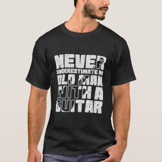 Unterschätzen Sie nie einen alten Mann mit Gitarre T-Shirt