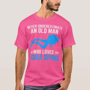 Unterschätzen Sie nie einen alten Mann Taucher Fun T-Shirt