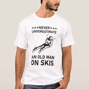 Unterschätzen Sie nie einen alten Skier - Skifahre T-Shirt