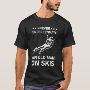 Unterschätzen Sie nie einen alten Skier - Skifahre T-Shirt