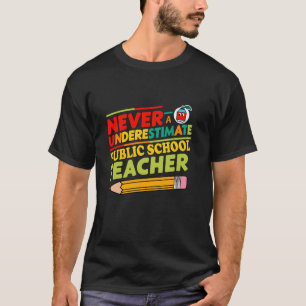 Unterschätzen Sie nie einen Lehrer an der öffentli T-Shirt