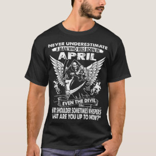 Unterschätzen Sie nie einen Mann, der im April T-Shirt