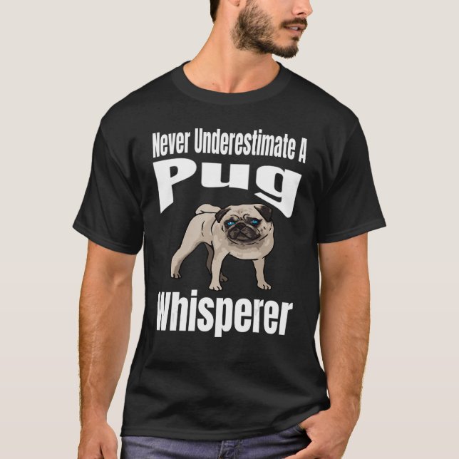 Unterschätzen Sie nie einen Mops Whisperer Dog Lov T-Shirt (Vorderseite)