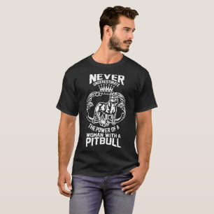 Unterschätzen Sie nie Frauen mit Pitbull T-Shirt