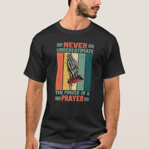 Unterschätzen Sie niemals den Power einer Gebetsre T-Shirt