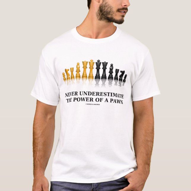 Unterschätzen Sie niemals den Power einer Pawn (Sc T-Shirt (Vorderseite)
