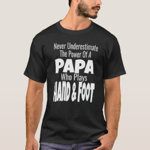 Unterschätzen Sie niemals den Power von Papa, der  T-Shirt