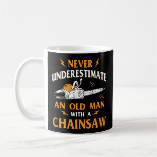Unterschätzen Sie niemals ein altes Lumberjack-Cha Kaffeetasse