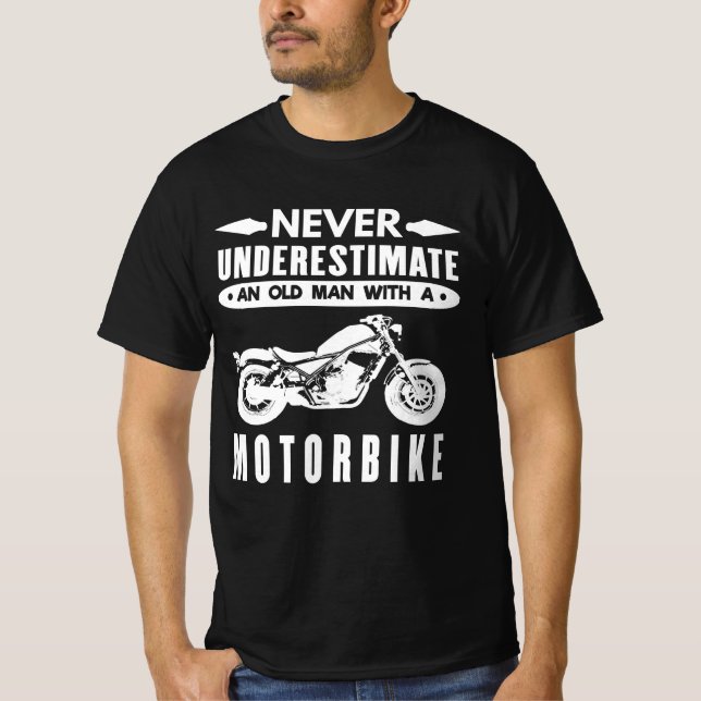 Unterschätzen Sie niemals einen alten Motorradfahr T-Shirt (Vorderseite)