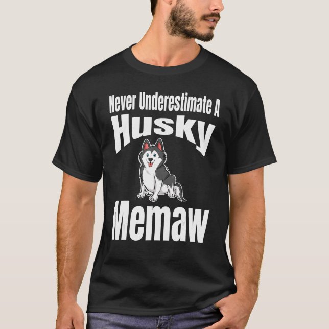 Unterschätzen Sie niemals einen Husky Memaw Hund L T-Shirt (Vorderseite)
