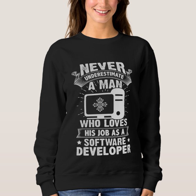 Unterschätzen Sie niemals einen Mann als Software- Sweatshirt (Vorderseite)