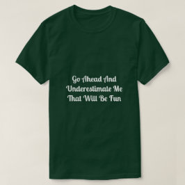 Unterschätzen T-Shirt