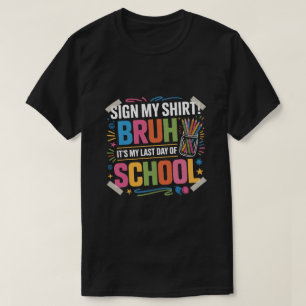 Unterschreib mein T-Shirt Alter, es ist mein letzt