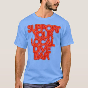 UNTERSTÜTZE DEINE LOKALE TAUCHKNEIPE Neon-Schrift T-Shirt
