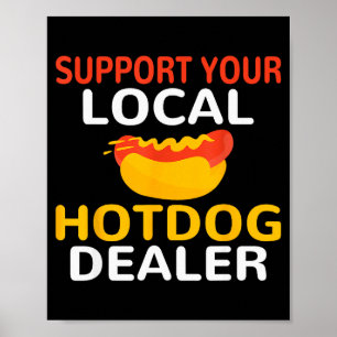 Unterstütze deinen lokalen Hotdog-Er lustiger Hotd Poster