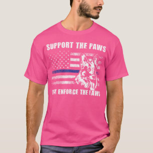 Unterstütze die Pfoten, die die Gesetze durchsetze T-Shirt