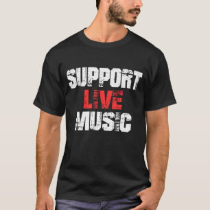 Unterstütze Live-Musik T-Shirt