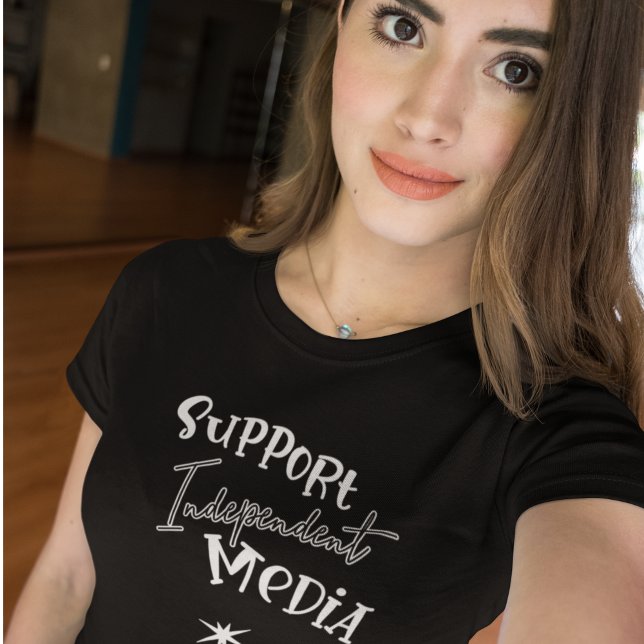 Unterstütze unabhängige Medien T-Shirt (Von Creator hochgeladen)