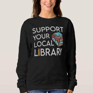 Unterstützen Sie den lokalen Bibliotheksleser Sweatshirt
