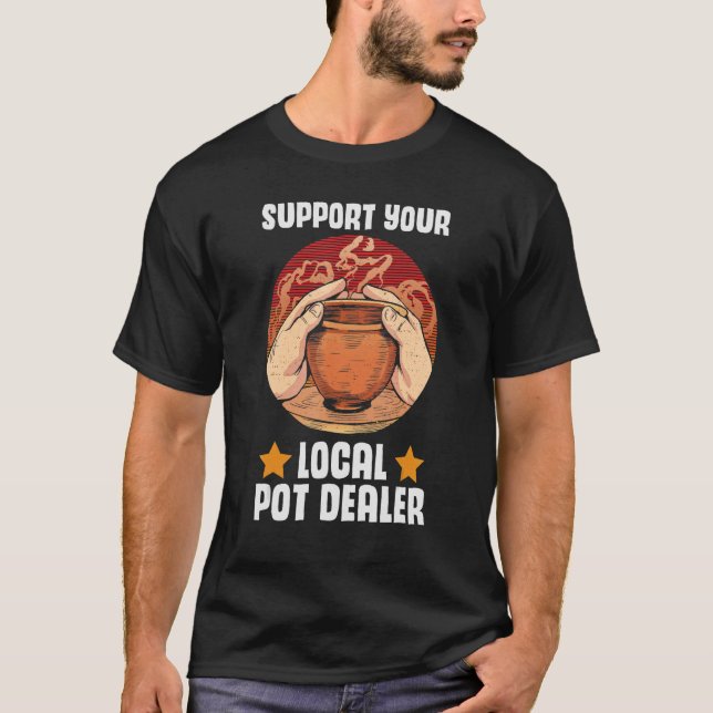 Unterstützen Sie den lokalen Pot-Händler-Potterie- T-Shirt (Vorderseite)