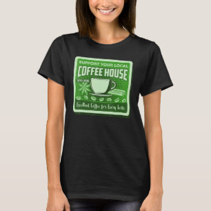 Unterstützen Sie den örtlichen Kaffeetrinker im Co T-Shirt