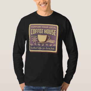 Unterstützen Sie den örtlichen Kaffeetrinker im Ka T-Shirt