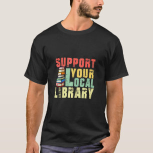 Unterstützen Sie die Buchleser Ihrer örtlichen Bib T-Shirt