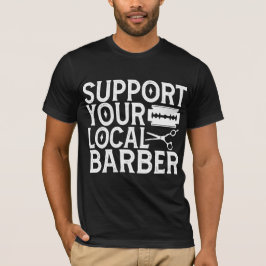 Unterstützen Sie Ihr lokales Barber 2024 T-Shirt