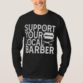 Unterstützen Sie Ihr lokales Barber 2024 T-Shirt