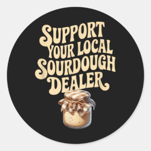 Unterstützen Sie Ihr lokales Sourdough Händler Fun Runder Aufkleber
