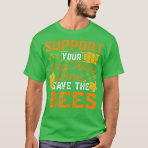 Unterstützen Sie Ihre Biene vor Ort, die Bienen-Ba T-Shirt