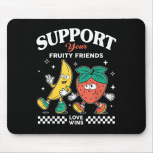 Unterstützen Sie Ihre Fruchtfreunde Liebe Win Stra Mousepad