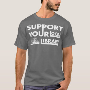 Unterstützen Sie Ihre Lokale Bibliothek Geschenk 5 T-Shirt