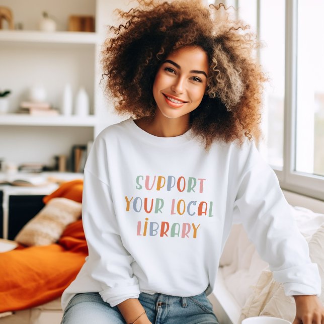 Unterstützen Sie Ihre Lokale Bibliothek Sweatshirt (Von Creator hochgeladen)