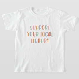 Unterstützen Sie Ihre Lokale Bibliothek T-Shirt