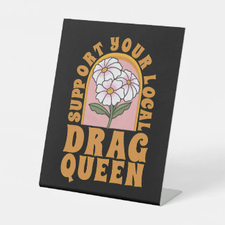 Unterstützen Sie Ihre lokale Drag Queen Sockelschild