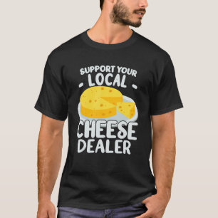 Unterstützen Sie Ihre lokale Käse-Händler Pizza ni T-Shirt