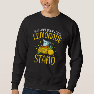 Unterstützen Sie Ihre lokale Lemonade-Standfläche  Sweatshirt