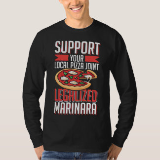 Unterstützen Sie Ihre Lokale Pizzeria Legalized Ma T-Shirt