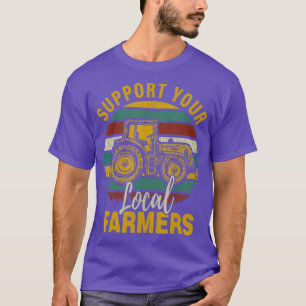 Unterstützen Sie Ihre Lokalen Bauern Lustige Vinta T-Shirt