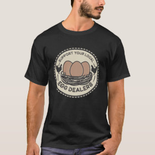 Unterstützen Sie Ihre lokalen Eierhändler Huhn Gra T-Shirt