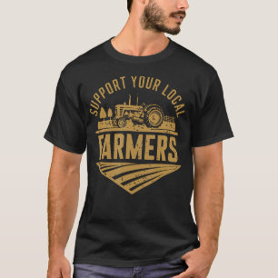 Unterstützen Sie Ihre Lokalen Landwirte Landwirtsc T-Shirt