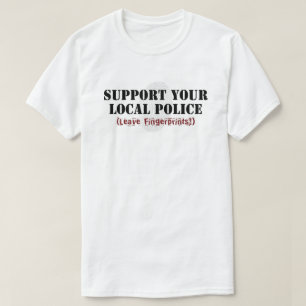 Unterstützen Sie Ihre örtliche Polizei - Hinterlas T-Shirt