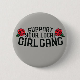 Unterstützen Sie Ihre örtlichen Girl Gang Feminist Button
