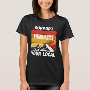 Unterstützen Sie Ihren lokalen Apotheker-T - Shirt