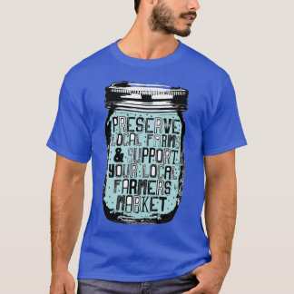 Unterstützen Sie Ihren lokalen Bauernmarkt T-Shirt