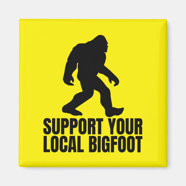 Unterstützen Sie Ihren lokalen Bigfoot Funny Bigfo Magnet (Vorne)