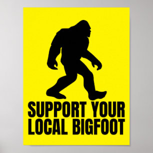 Unterstützen Sie Ihren lokalen Bigfoot Funny Bigfo Poster