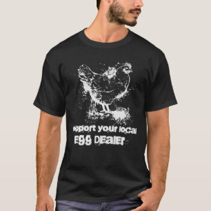 Unterstützen Sie Ihren lokalen Eierhändler  Huhn   T-Shirt